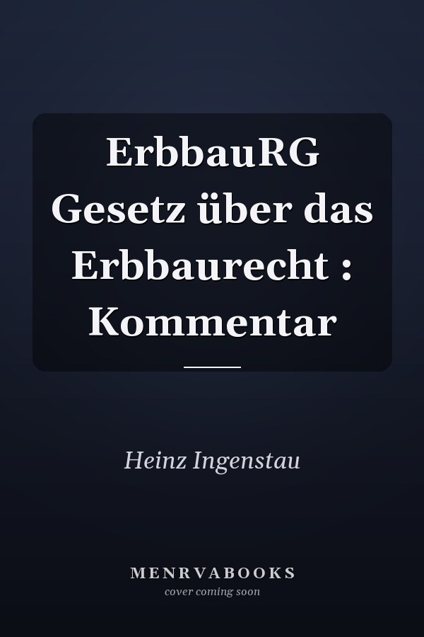 ErbbauRG Gesetz über das Erbbaurecht : Kommentar