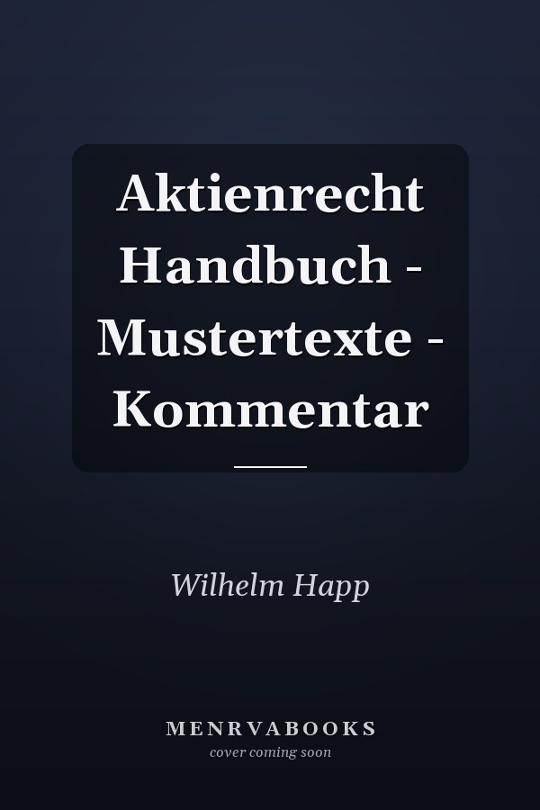 Aktienrecht Handbuch - Mustertexte - Kommentar