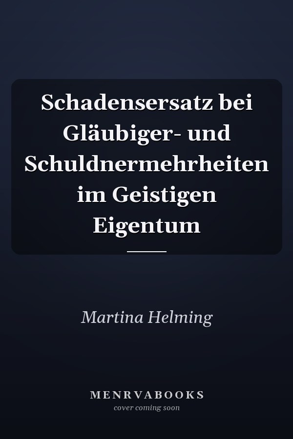Schadensersatz bei Gläubiger- und Schuldnermehrheiten im Geistigen Eigentum