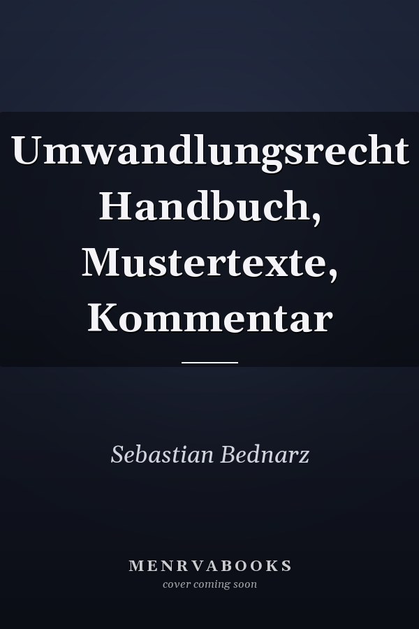 Umwandlungsrecht Handbuch, Mustertexte, Kommentar