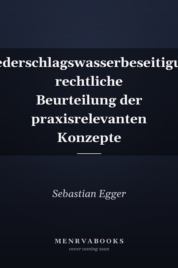 Niederschlagswasserbeseitigung rechtliche Beurteilung der praxisrelevanten Konzepte