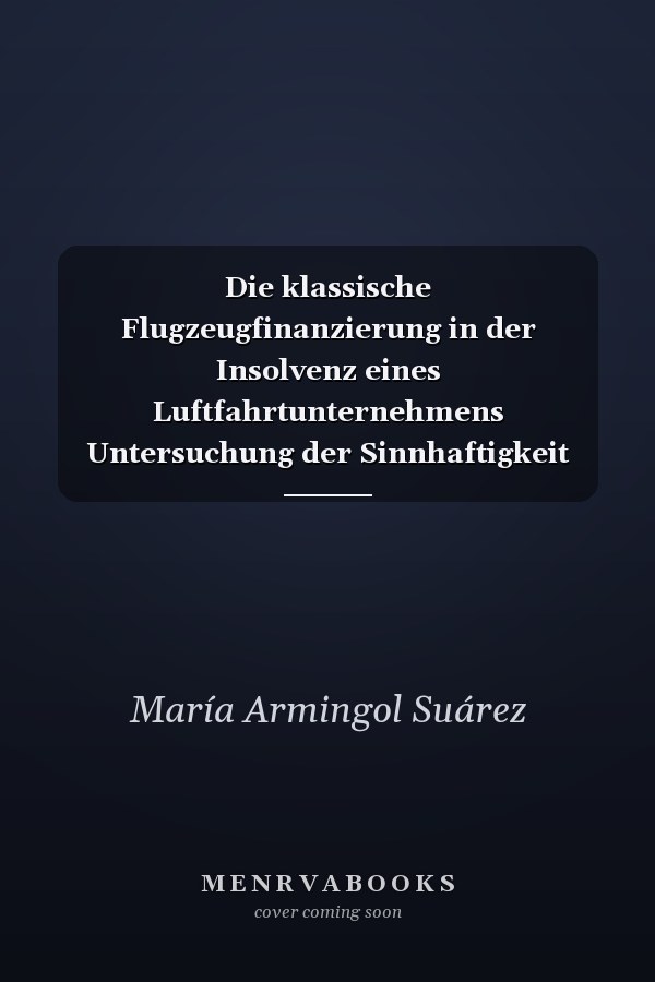 Die klassische Flugzeugfinanzierung in der Insolvenz eines Luftfahrtunternehmens Untersuchung der Sinnhaftigkeit einer Ratifizierung des Cape Town Systems durch Deutschland