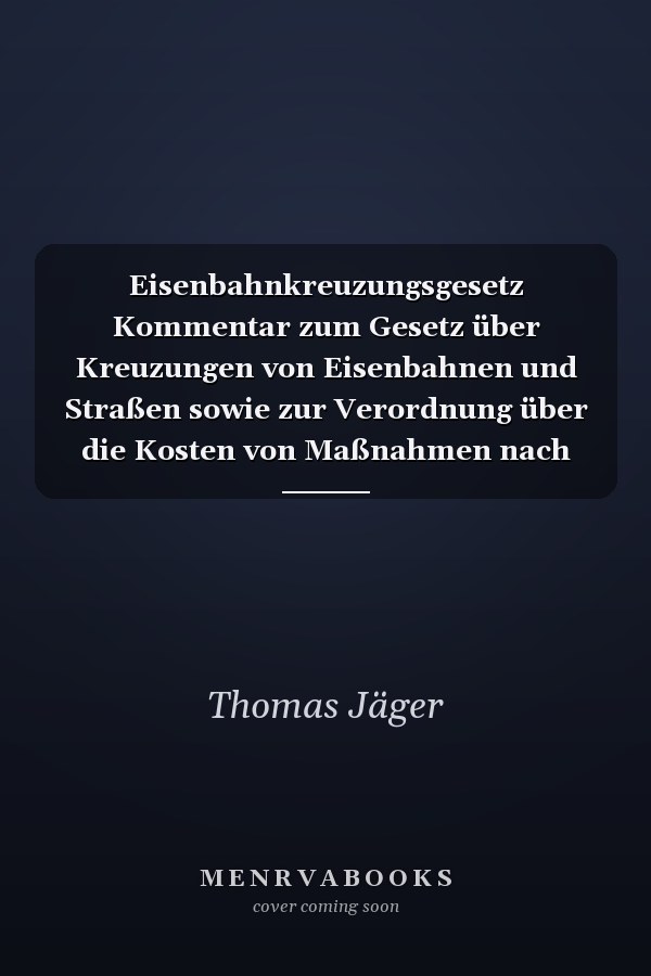 Eisenbahnkreuzungsgesetz Kommentar zum Gesetz über Kreuzungen von Eisenbahnen und Straßen sowie zur Verordnung über die Kosten von Maßnahmen nach dem Eisenbahnkreuzungsgesetz