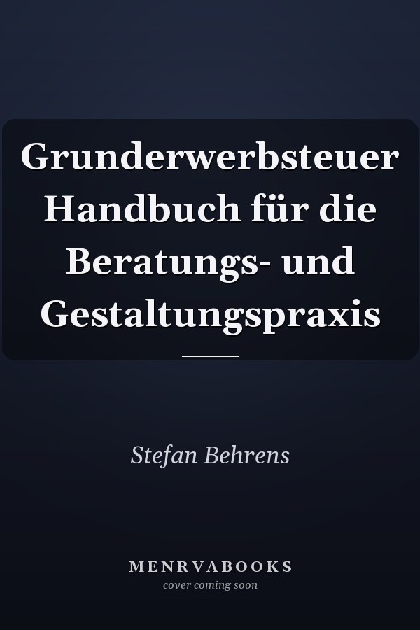 Grunderwerbsteuer Handbuch für die Beratungs- und Gestaltungspraxis