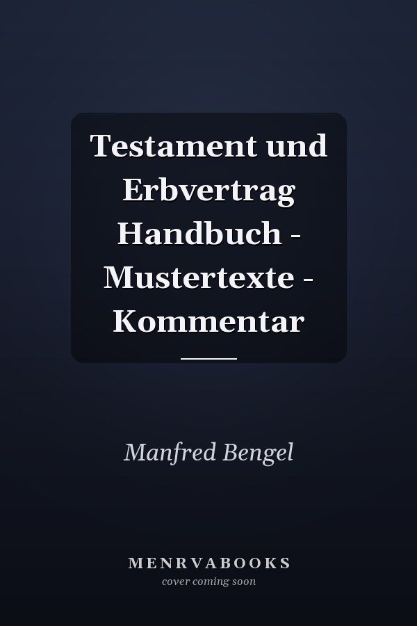 Testament und Erbvertrag Handbuch - Mustertexte - Kommentar