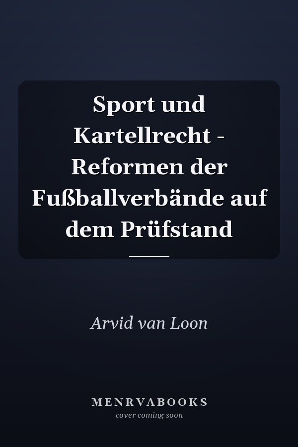 Sport und Kartellrecht - Reformen der Fußballverbände auf dem Prüfstand