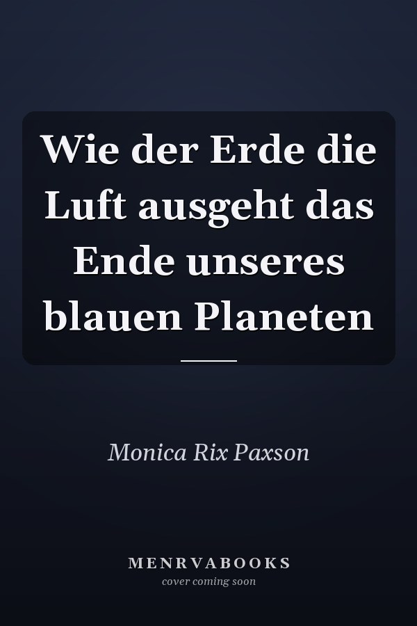 Wie der Erde die Luft ausgeht das Ende unseres blauen Planeten