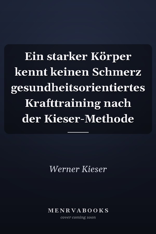 Ein starker Körper kennt keinen Schmerz gesundheitsorientiertes Krafttraining nach der Kieser-Methode