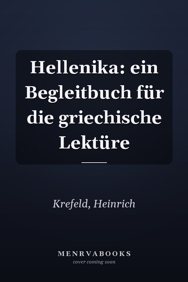 Hellenika: ein Begleitbuch für die griechische Lektüre