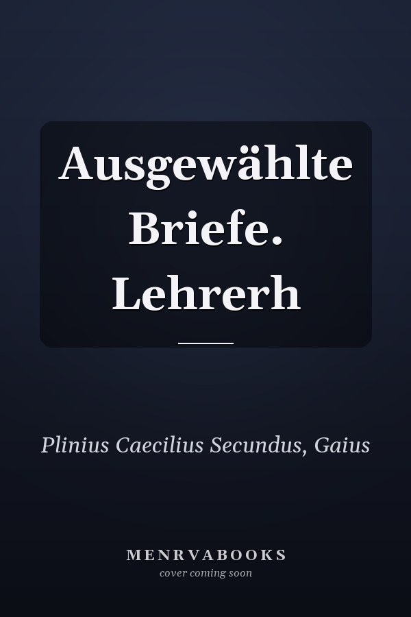 Ausgewählte Briefe. Lehrerh
