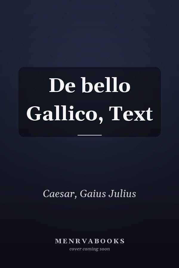 De bello Gallico, Text