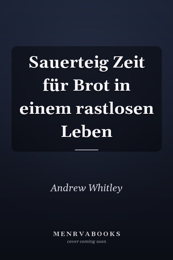 Sauerteig Zeit für Brot in einem rastlosen Leben
