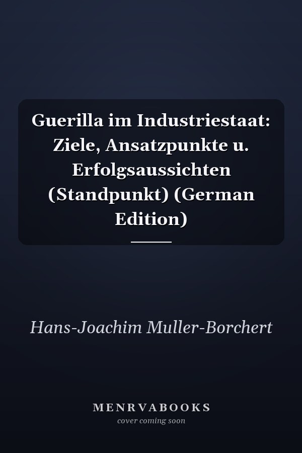 Guerilla im Industriestaat: Ziele, Ansatzpunkte u. Erfolgsaussichten (Standpunkt) (German Edition)
