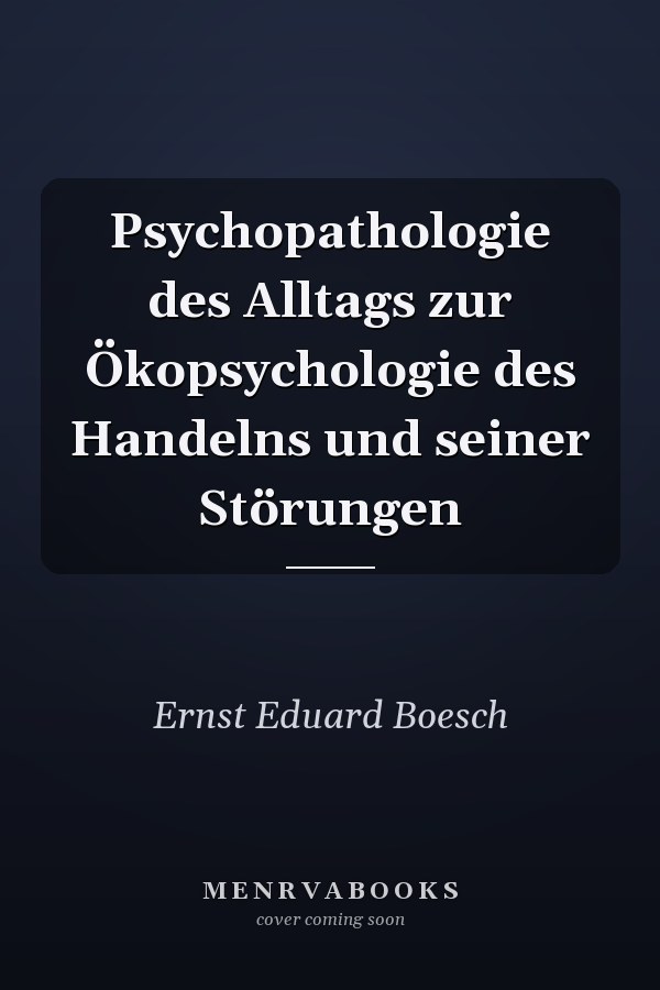 Psychopathologie des Alltags zur Ökopsychologie des Handelns und seiner Störungen