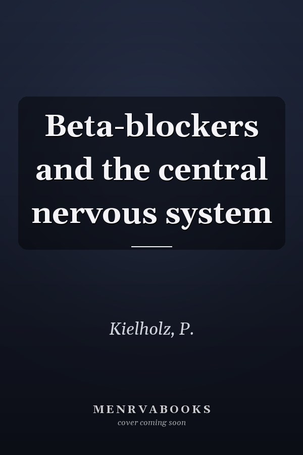 Beta-blockers and the central nervous system