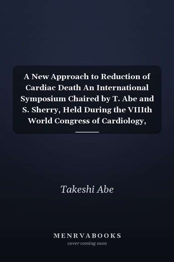 A New Approach to Reduction of Cardiac Death An International Symposium Chaired by T. Abe and S. Sherry, Held During the VIIIth World Congress of Cardiology, Tokyo, Japan, 20th September 1978