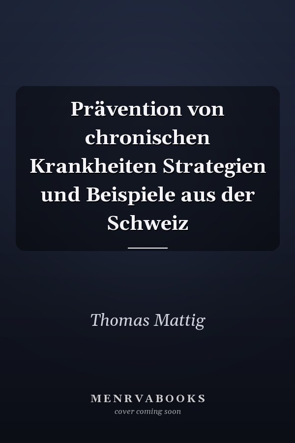 Prävention von chronischen Krankheiten Strategien und Beispiele aus der Schweiz