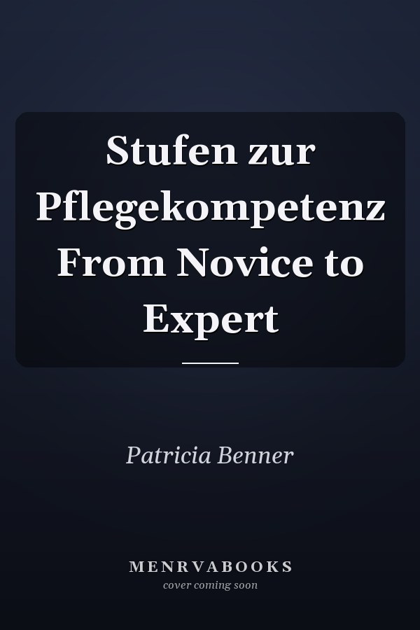 Stufen zur Pflegekompetenz From Novice to Expert