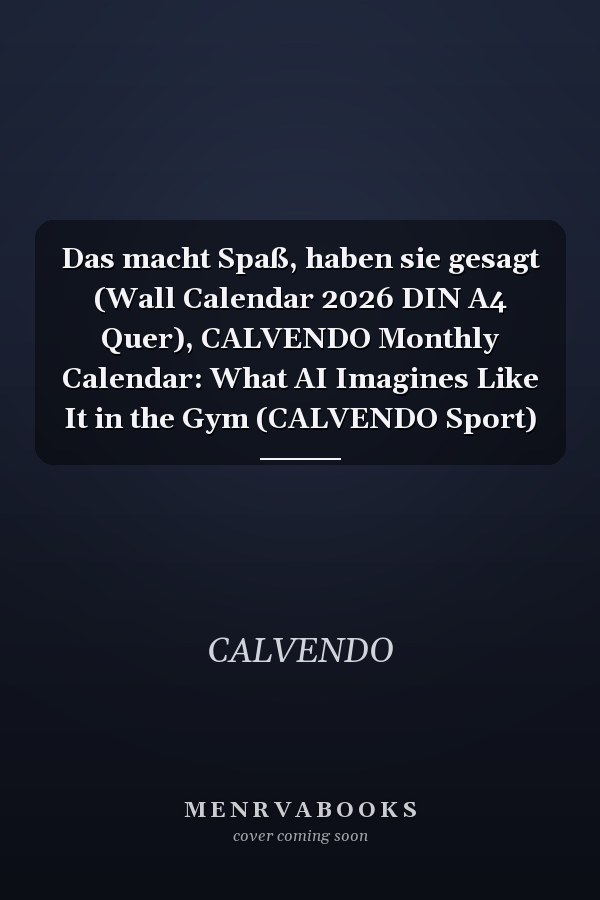 Das macht Spaß, haben sie gesagt (Wall Calendar 2026 DIN A4 Quer), CALVENDO Monthly Calendar: What AI Imagines Like It in the Gym (CALVENDO Sport)