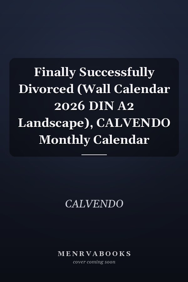 Finally Successfully Divorced (Wall Calendar 2026 DIN A2 Landscape), CALVENDO Monthly Calendar
