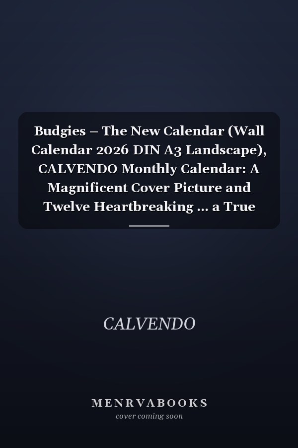 Budgies – The New Calendar (Wall Calendar 2026 DIN A3 Landscape), CALVENDO Monthly Calendar: A Magnificent Cover Picture and Twelve Heartbreaking ... a True Eye-catcher! (CALVENDO Animals)
