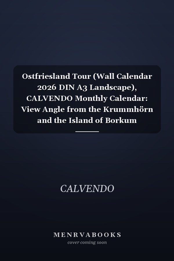 Ostfriesland Tour (Wall Calendar 2026 DIN A3 Landscape), CALVENDO Monthly Calendar: View Angle from the Krummhörn and the Island of Borkum (CALVENDO Places)