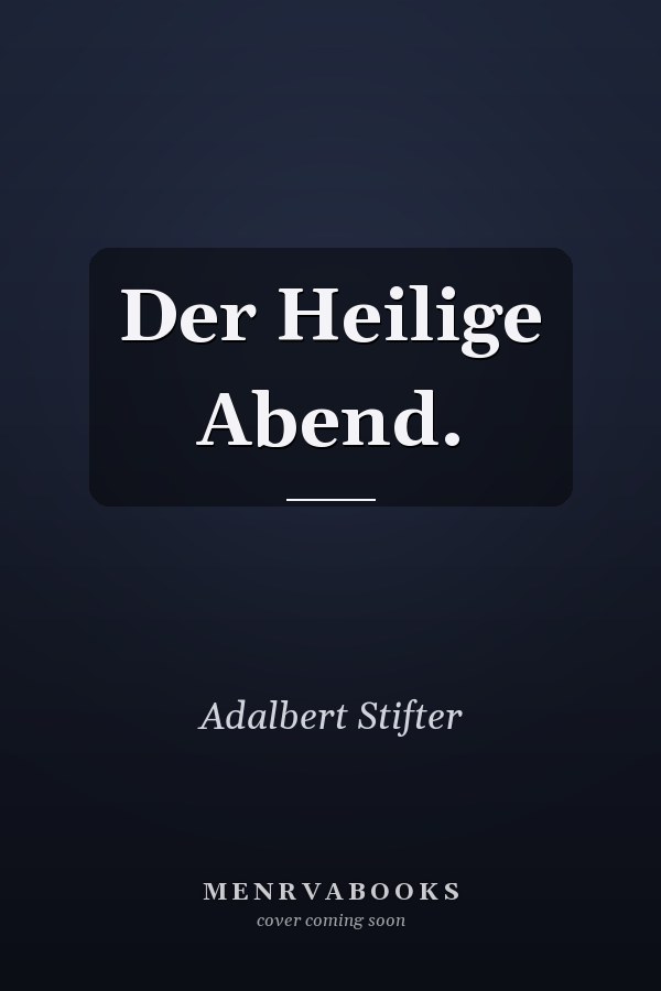 Der Heilige Abend.