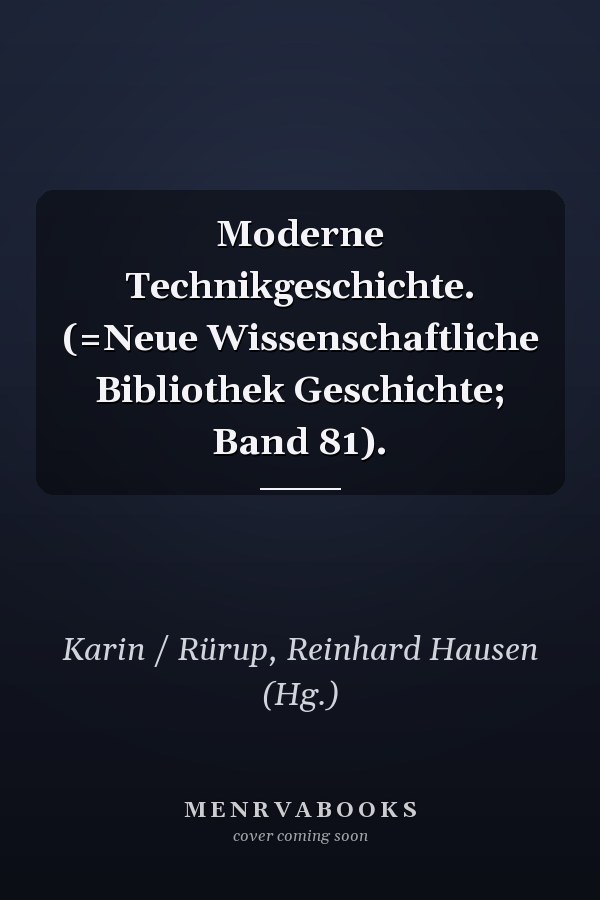 Moderne Technikgeschichte. (=Neue Wissenschaftliche Bibliothek Geschichte; Band 81).