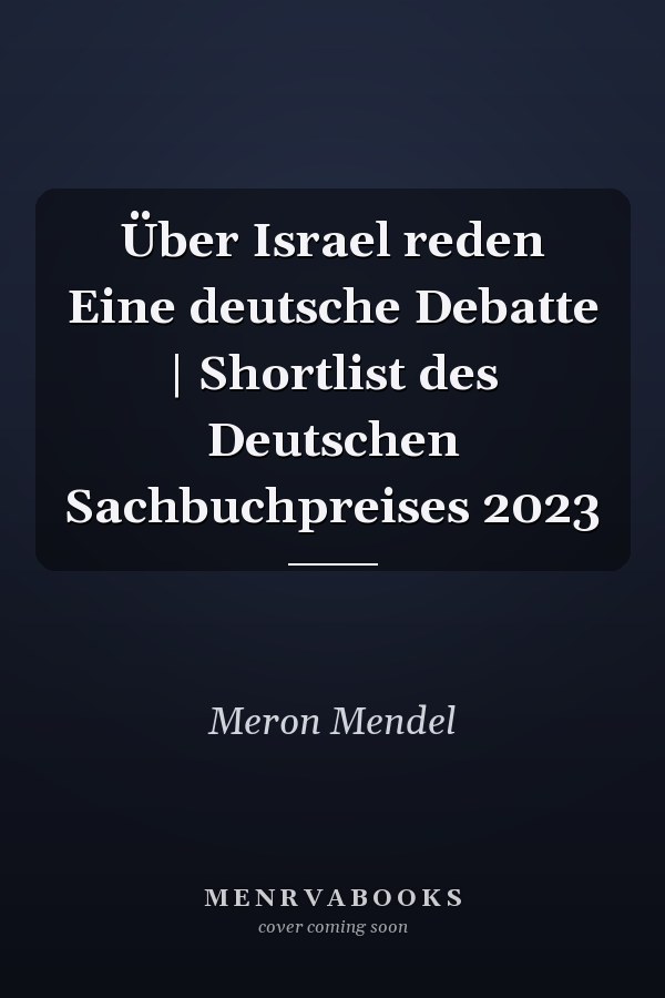 Über Israel reden Eine deutsche Debatte | Shortlist des Deutschen Sachbuchpreises 2023