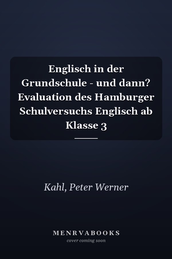 Englisch in der Grundschule - und dann? Evaluation des Hamburger Schulversuchs Englisch ab Klasse 3
