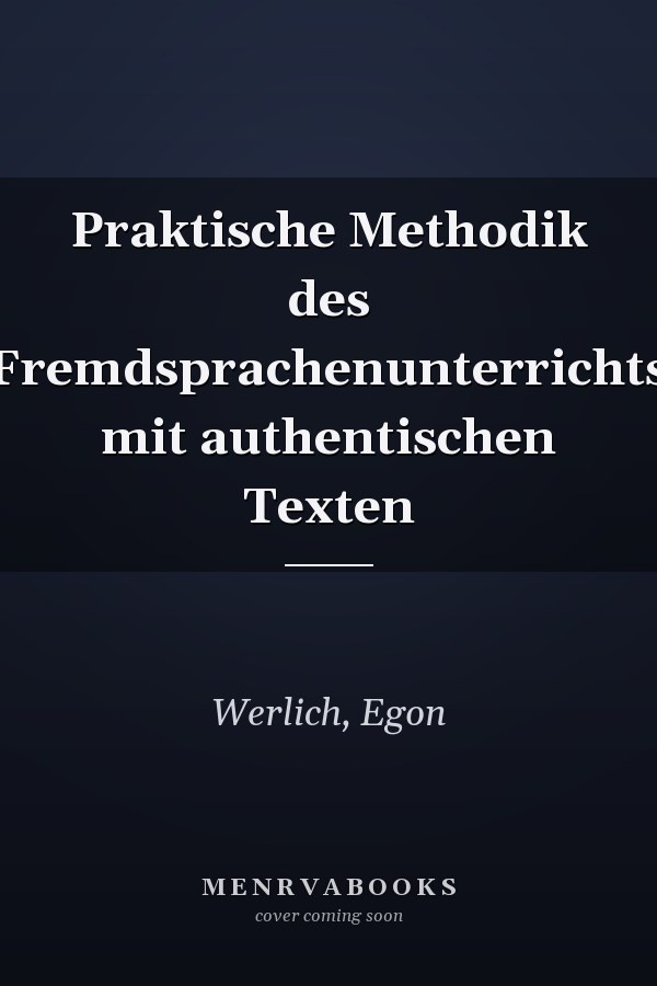 Praktische Methodik des Fremdsprachenunterrichts mit authentischen Texten