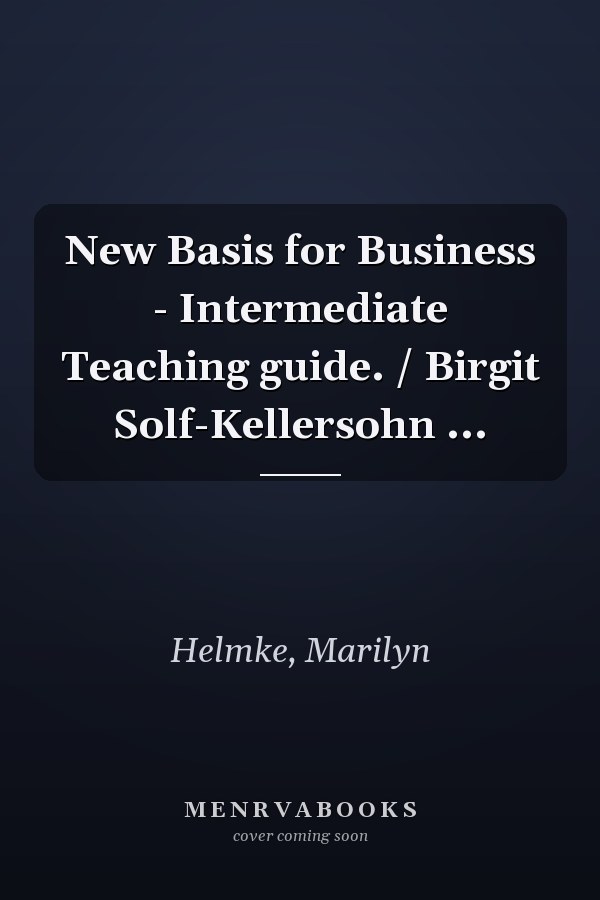 New Basis for Business - Intermediate Teaching guide. / Birgit Solf-Kellersohn ...