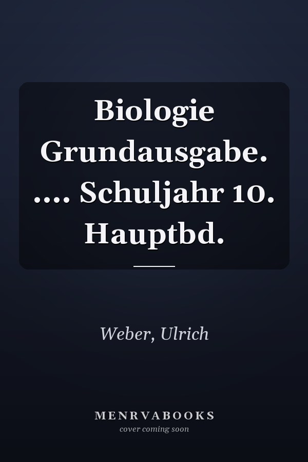 Biologie Grundausgabe. .... Schuljahr 10. Hauptbd.