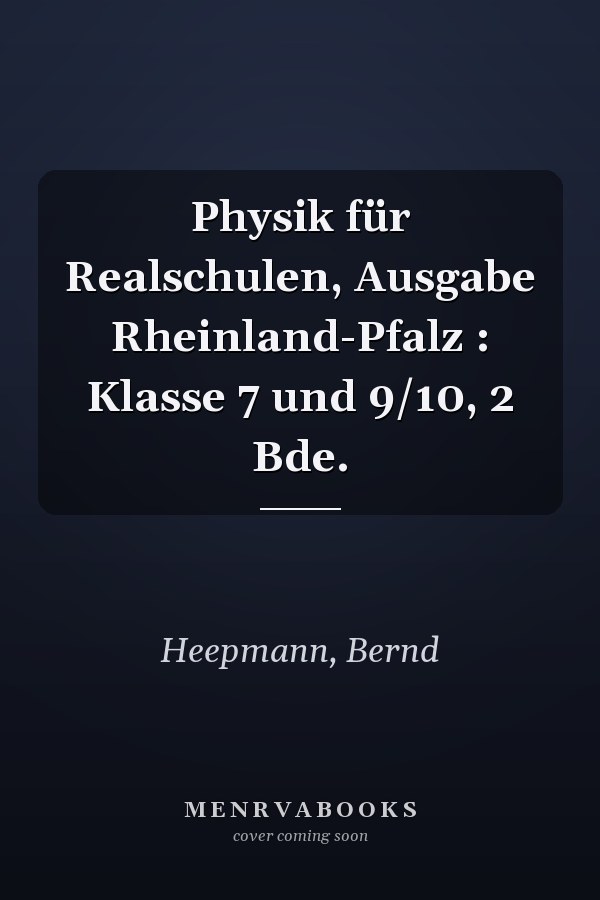 Physik für Realschulen, Ausgabe Rheinland-Pfalz : Klasse 7 und 9/10, 2 Bde.