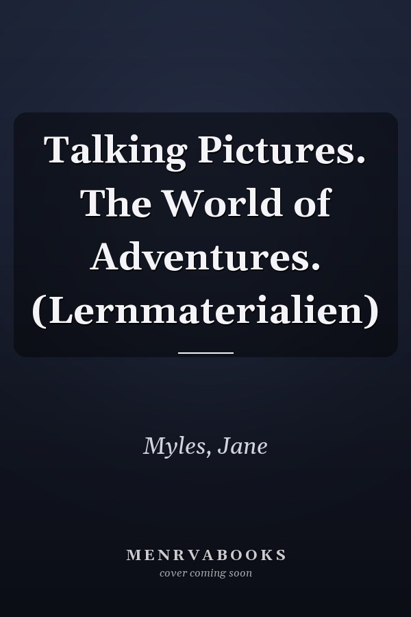 Talking Pictures. The World of Adventures. (Lernmaterialien)