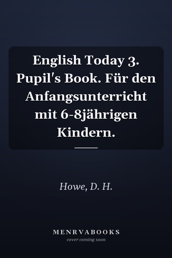 English Today 3. Pupil's Book. Für den Anfangsunterricht mit 6-8jährigen Kindern.