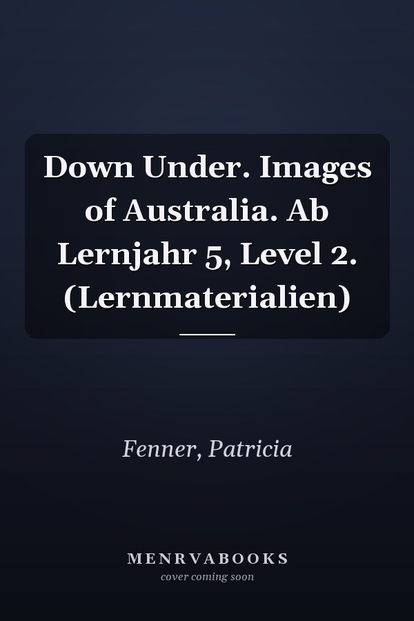 Down Under. Images of Australia. Ab Lernjahr 5, Level 2. (Lernmaterialien)