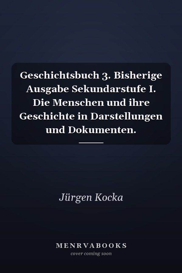 Geschichtsbuch 3. Bisherige Ausgabe Sekundarstufe I. Die Menschen und ihre Geschichte in Darstellungen und Dokumenten.