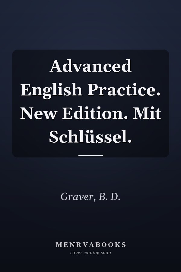 Advanced English Practice. New Edition. Mit Schlüssel.