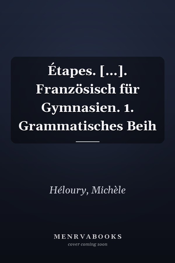 Étapes. [...]. Französisch für Gymnasien. 1. Grammatisches Beih