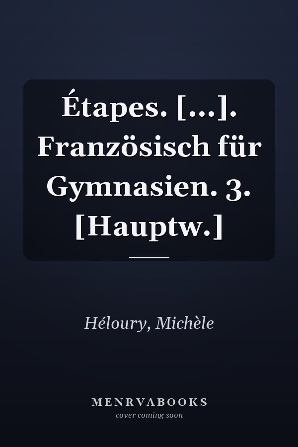 Étapes. [...]. Französisch für Gymnasien. 3. [Hauptw.]