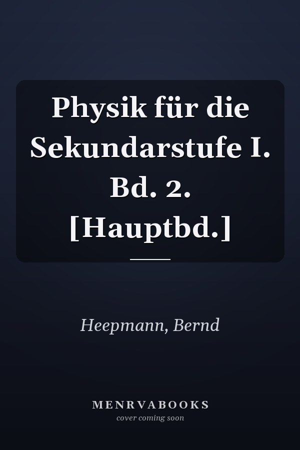 Physik für die Sekundarstufe I. Bd. 2. [Hauptbd.]