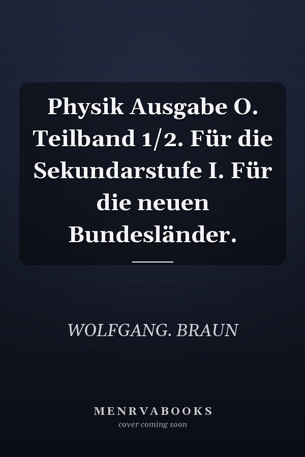 Physik Ausgabe O. Teilband 1/2. Für die Sekundarstufe I. Für die neuen Bundesländer.