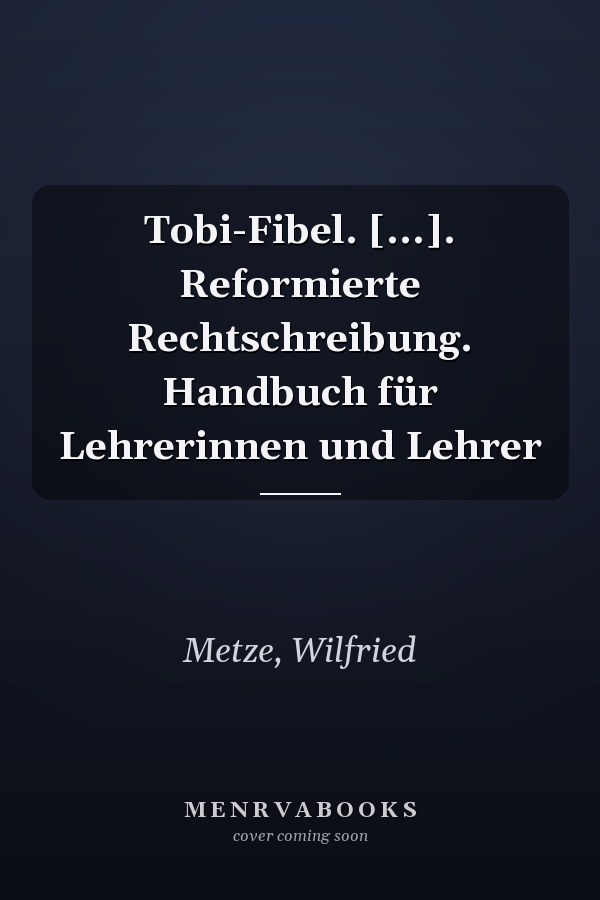 Tobi-Fibel. [...]. Reformierte Rechtschreibung. Handbuch für Lehrerinnen und Lehrer