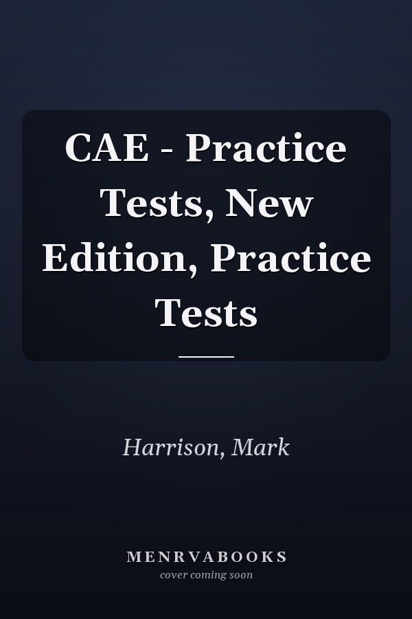CAE - Practice Tests, New Edition, Practice Tests