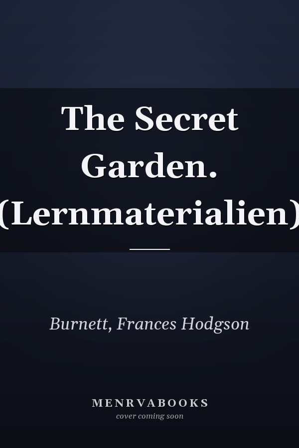 The Secret Garden. (Lernmaterialien)