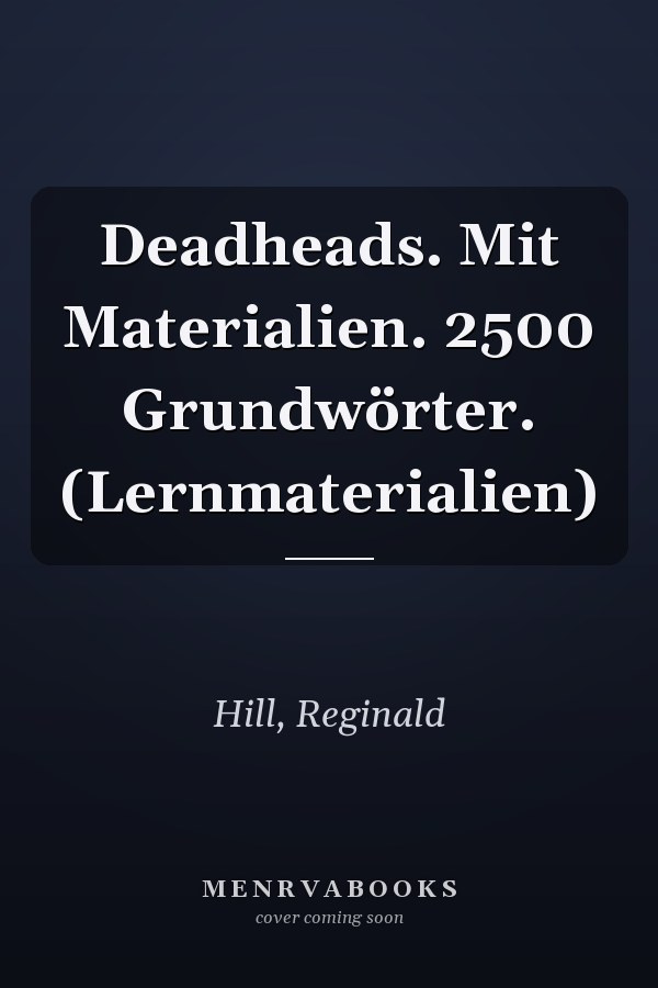 Deadheads. Mit Materialien. 2500 Grundwörter. (Lernmaterialien)