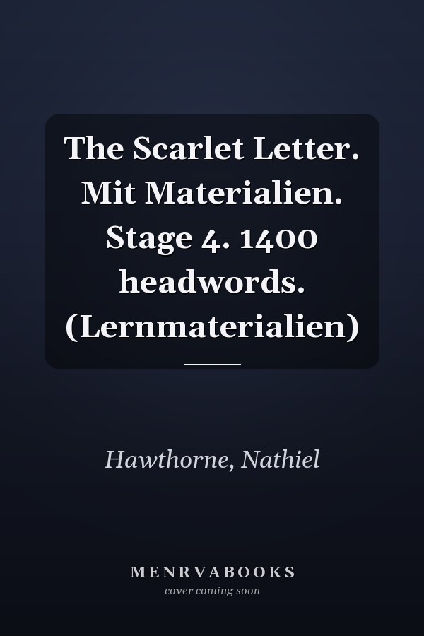 The Scarlet Letter. Mit Materialien. Stage 4. 1400 headwords. (Lernmaterialien)
