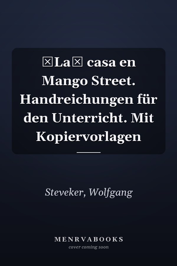 La casa en Mango Street. Handreichungen für den Unterricht. Mit Kopiervorlagen