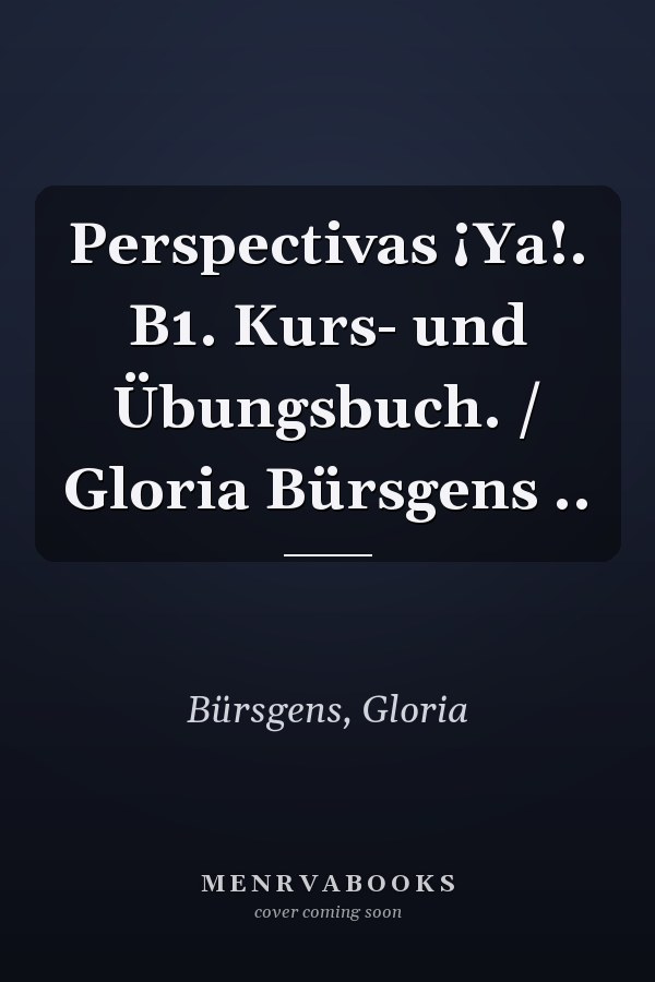 Perspectivas ¡Ya!. B1. Kurs- und Übungsbuch. / Gloria Bürsgens ..